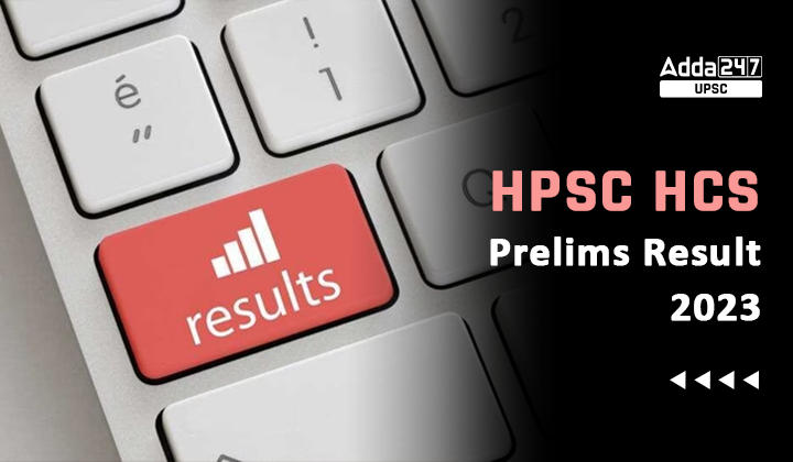 HPSC HCS Prelims Result 2023