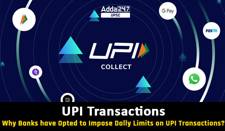 UPI Transactions, Why Banks have Opted to Impose Dally Limits on UPI Transactions