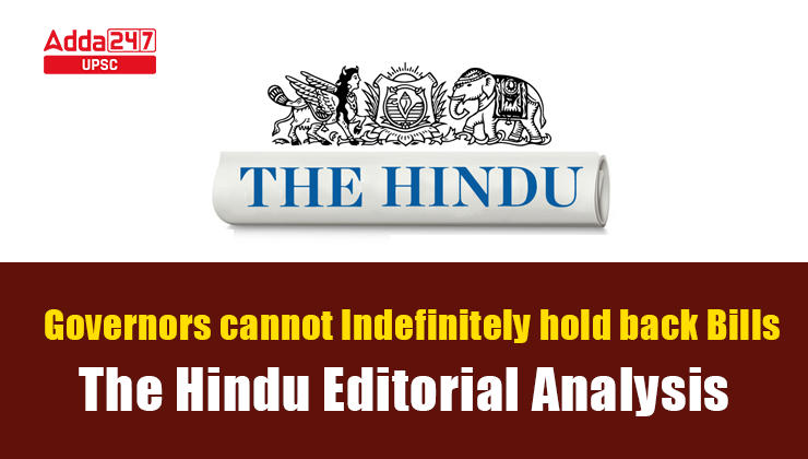 Governors cannot Indefinitely hold back Bills, The Hindu Editorial Analysis