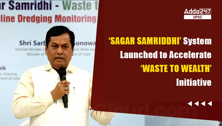 ‘SAGAR SAMRIDDHI’ System Launched to Accelerate ‘Waste to Wealth’ Initiative