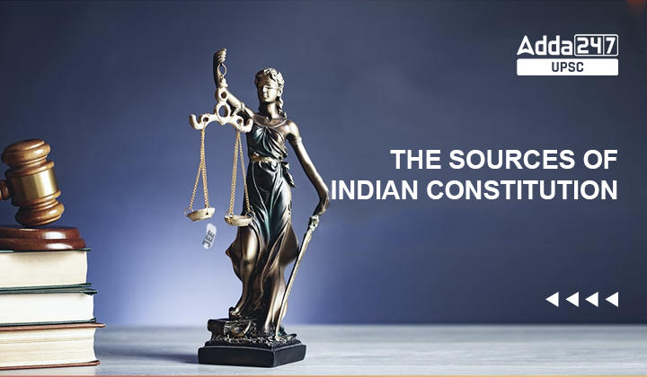 The Sources of Indian Constitution