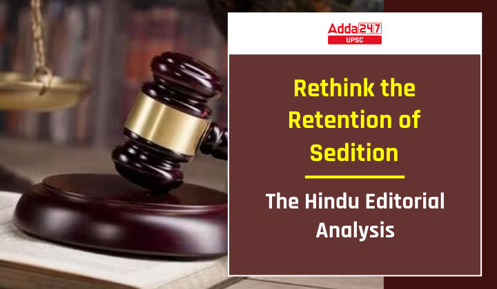 Rethink the Retention of Sedition, The Hindu Editorial Analysis 