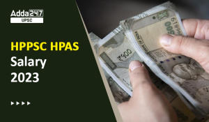 HPPSC HPAS Salary 2023 Check Jpb Profile, Allowances