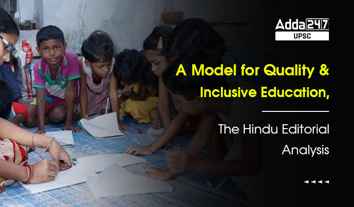 A Model for Quality and Inclusive Education, The Hindu Editorial Analysis_20.1