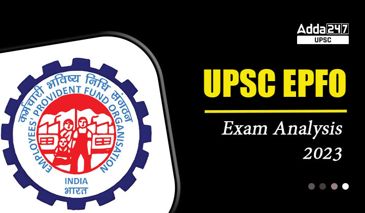 UPSC EPFO Exam Analysis 2023