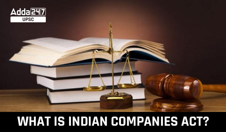 What is Indian Companies Act? Major Changes and Features