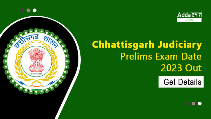 Chhattisgarh Judiciary Prelims Exam Date 2023 Out, Get Details