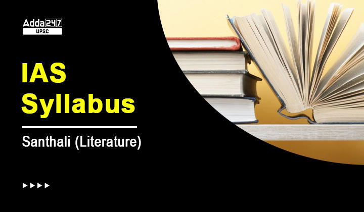 UPSC Santhali Literature Syllabus 2023