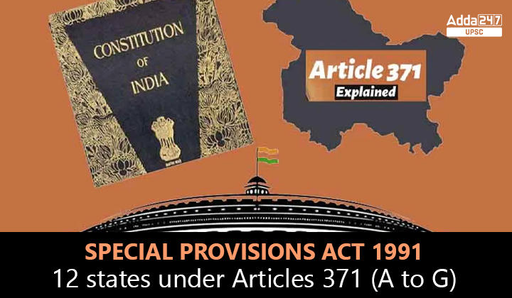 Special Provision Act 1991, 12 States Under Articles 371 (A to G)