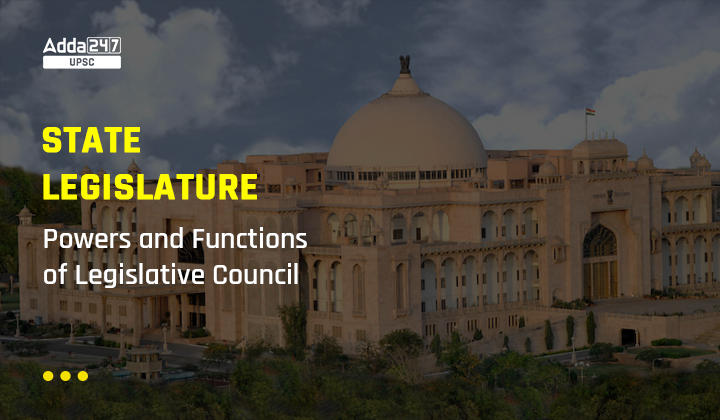 State Legislature, Powers and Functions of Legislative Councile