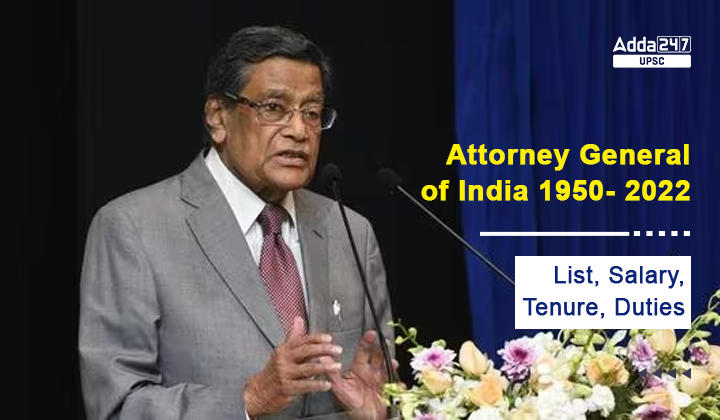 Attorney General of India 1950- 2022, List, Salary, Tenure, Duties