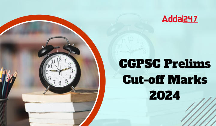 CGPSC Prelims Cut-off Marks 2024