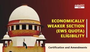 Economically Weaker Section (EWS Quota) Eligibility, Certification and Amendments