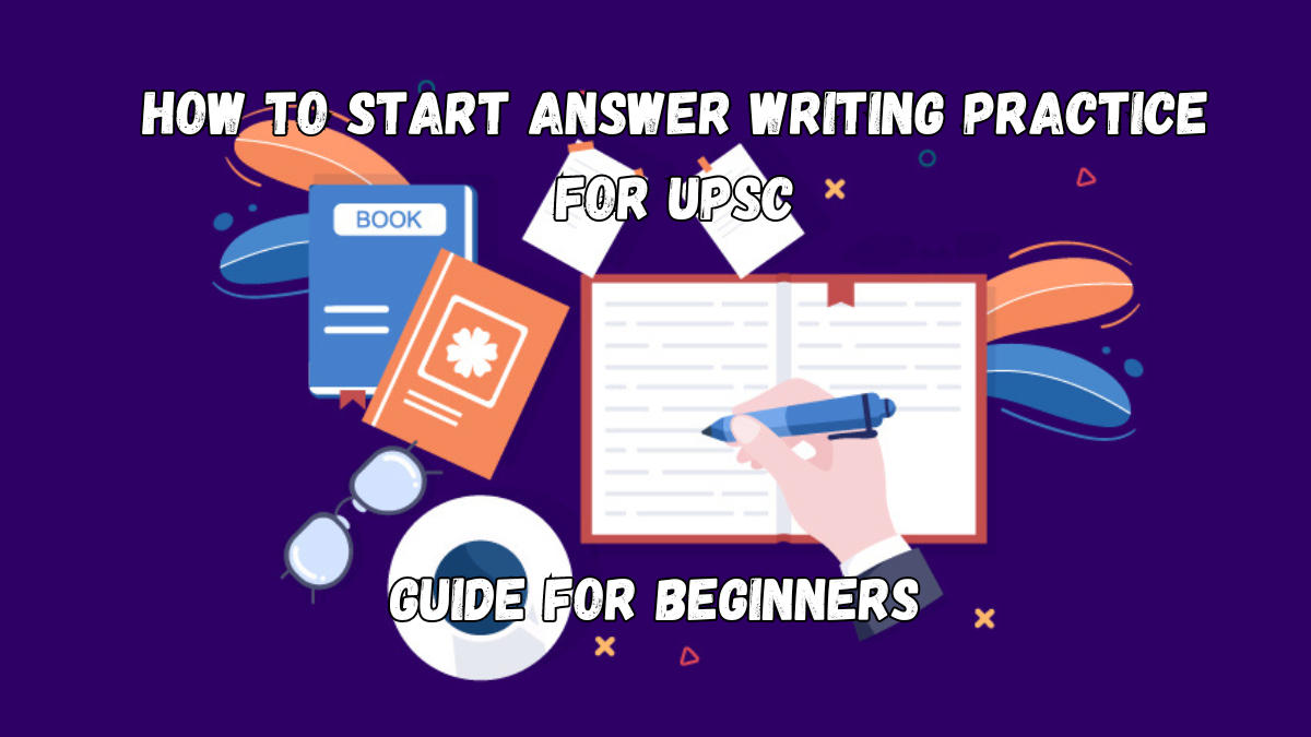 How to Start Answer Writing Practice for UPSC