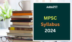MPSC Syllabus 2024, Check Rajyaseva Prelims and Mains Exam Pattern