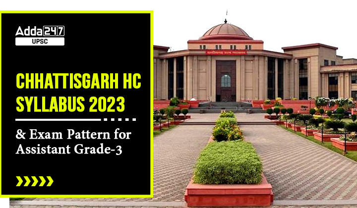 Chhattisgarh HC Assistant Syllabus 2024: Prelims and Mains (Download PDF)