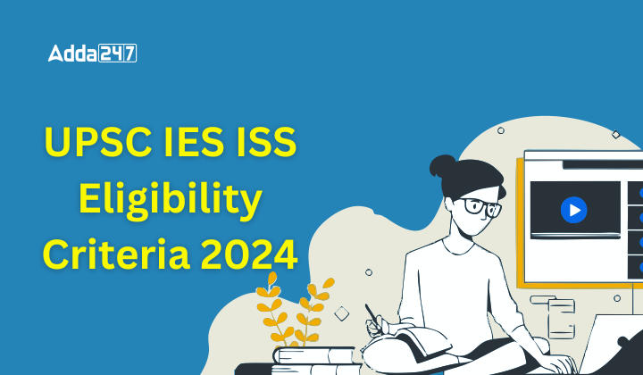 UPSC IES ISS Eligibility Criteria 2024