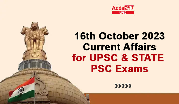 16th October 2023 Current Affairs for UPSC
