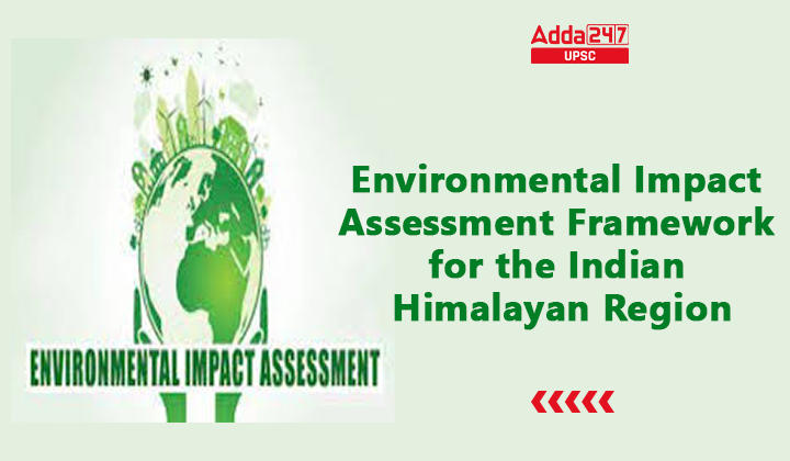 Environmental Impact Assessment Framework for the Indian Himalayan Region