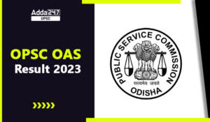 OPSC OAS Prelims Result 2023 Out, Download OCS Prelims Result PDF