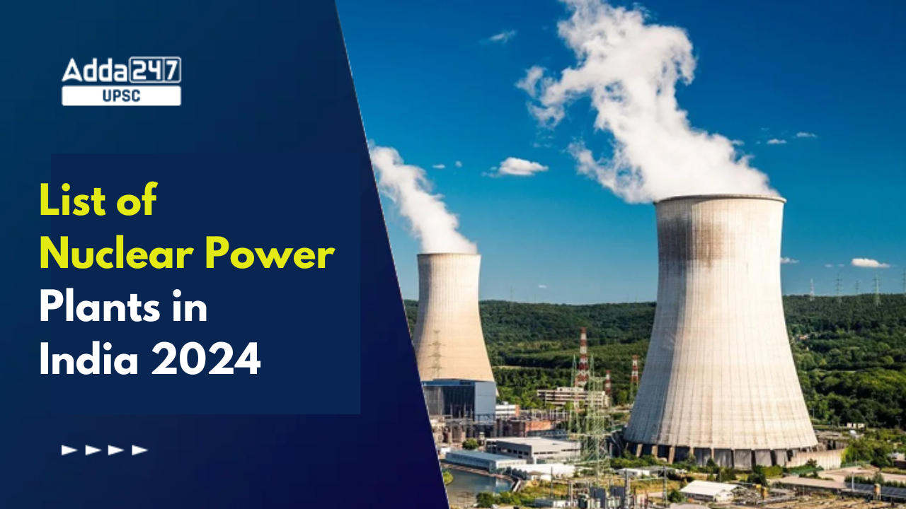List of Nuclear Power Plants in India 2024