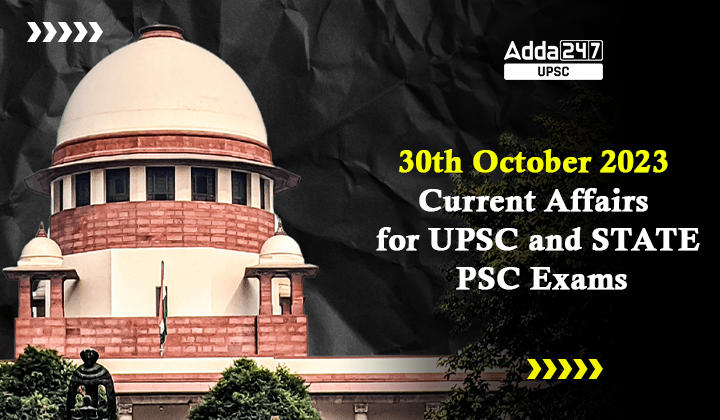 30th October 2023 Current Affairs for UPSC and STATE PSC Exams_20.1