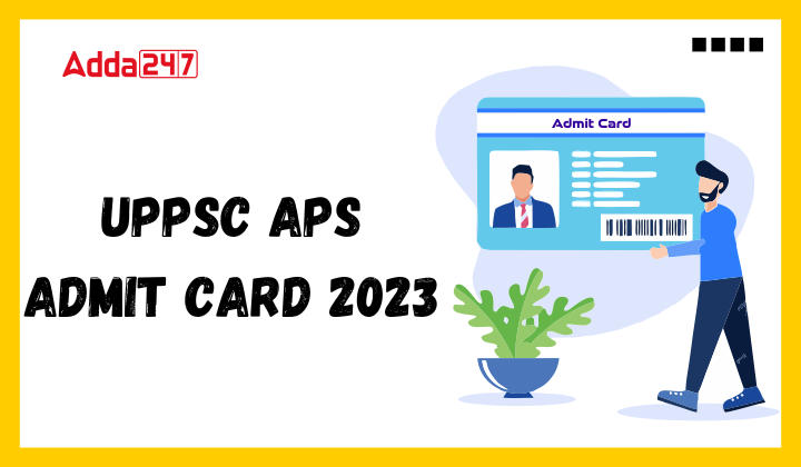 UPPSC APS Admit Card 2023