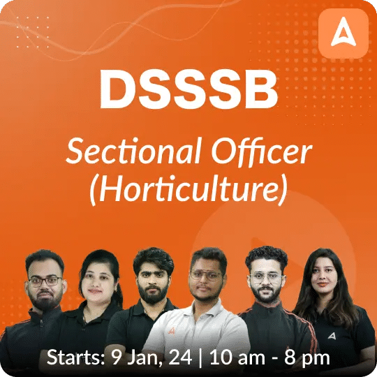 DSSSB Sectional Officer (Horticulture) Compete Batch