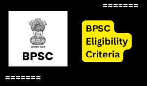 BPSC Eligibility Criteria