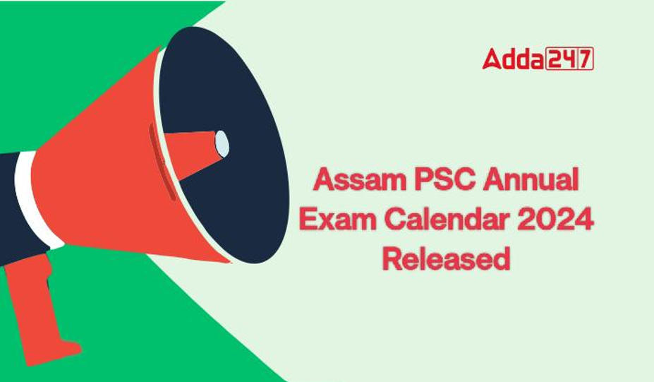 Assam PSC Exam Calendar 2024 Out, Exam date, Download Schedule PDF
