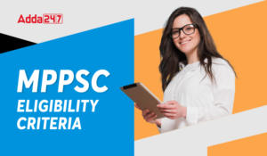 MPPSC Eligibility Criteria 2024, Check Age Limit, Education Qualification