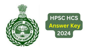 HPSC HCS Answer Key 2024 Out, Download Answer Sheet