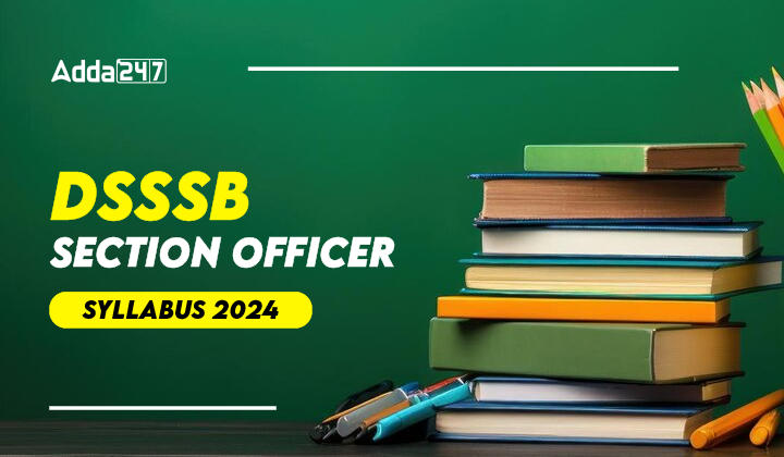 DSSSB Section Officer Syllabus 2024