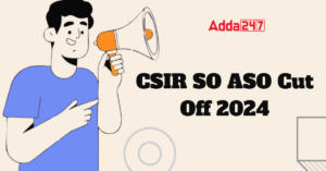CSIR SO ASO Cut Off 2024, Check Expected and Previous Year Cut off Marks