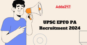 UPSC EPFO Personal Assistant Recruitment 2024 Out For 323 Posts