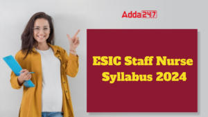 ESIC Staff Nurse Syllabus 2024