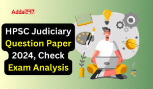 HPSC Judiciary Question Paper 2024, Check Exam Analysis