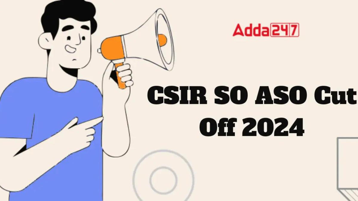CSIR SO ASO Cut-Off 2024