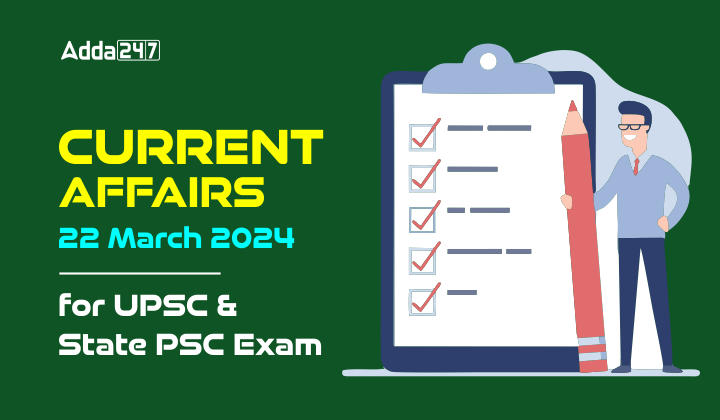 Current Affairs 22 March 2024 for UPSC And State PSC Exam_20.1