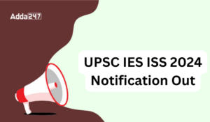 UPSC IES ISS Notification 2024, Check IES ISS Exam Schedule