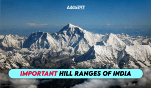 Important Hill Ranges of India: Top 7 Ranges and Geographic Features