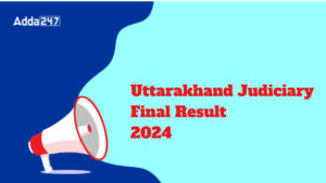 Uttarakhand Judiciary Final Result 2024