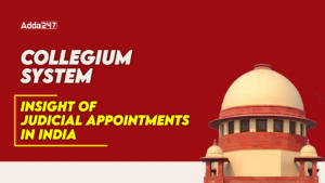 Collegium System: Insight of Judicial Appointments in India