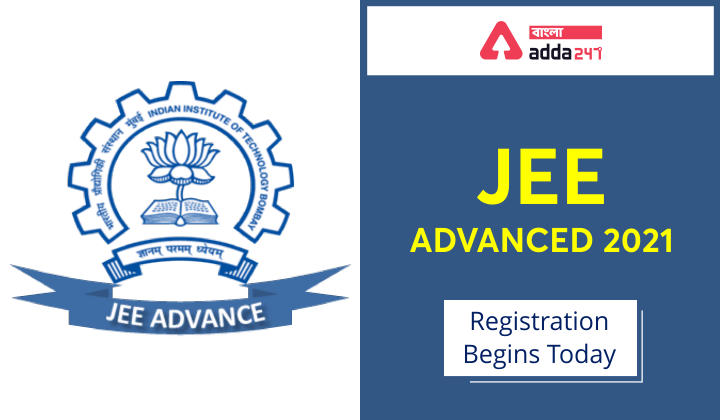 JEE advanced 2021 registration begins today