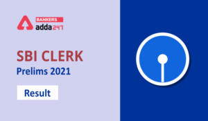SBI Clerk Prelims Result 2021 Out
