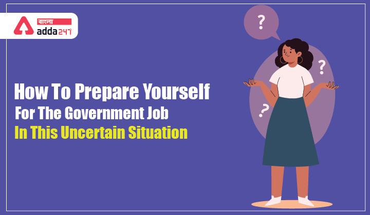 How To Prepare Yourself For The Government Job In This Uncertain Situation