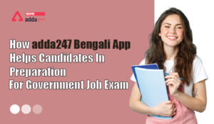 How adda247 app Helps Candidates In Preparation For Government Job Exam