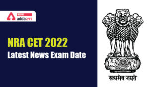NRA CET 2022, Latest News, Exam Date