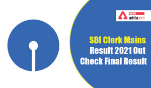 SBI Clerk Mains Result 2021 Out