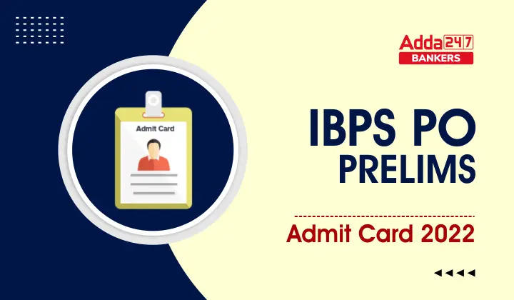 IBPS PO প্রিলিমস অ্যাডমিট কার্ড 2022 প্রকাশিত হয়েছে, পরীক্ষার কল লেটার ডাউনলোড করার লিঙ্ক নিচে প্রদান করা হয়েছে_20.1